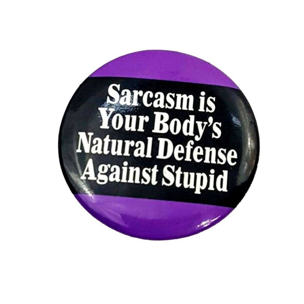 Ephemera Inc Button Pin Sarcasm Is Your Body's Natural Defense Against Stupid